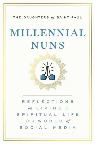 Cover image for Millennial Nuns: Reflections on Living a Spiritual Life in a World of Social Media