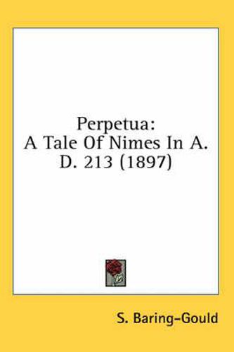 Cover image for Perpetua: A Tale of Nimes in A.D. 213 (1897)