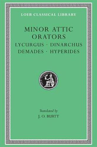 Cover image for Minor Attic Orators: Lycurgus. Dinarchus. Demades. Hyperides