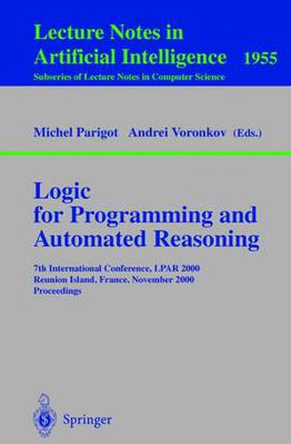 Cover image for Logic for Programming and Automated Reasoning: 7th International Conference, LPAR 2000 Reunion Island, France, November 6-10, 2000 Proceedings