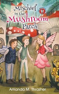 Cover image for Mischief in the Mushroom Patch