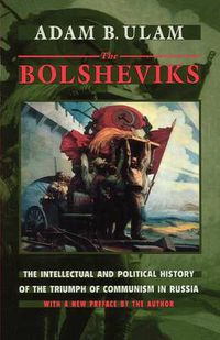 Cover image for The Bolsheviks: The Intellectual and Political History of the Triumph of Communism in Russia, With a New Preface by the Author