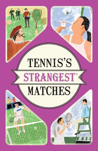 Cover image for Tennis's Strangest Matches: Extraordinary but True Stories from Over Five Centuries of Tennis