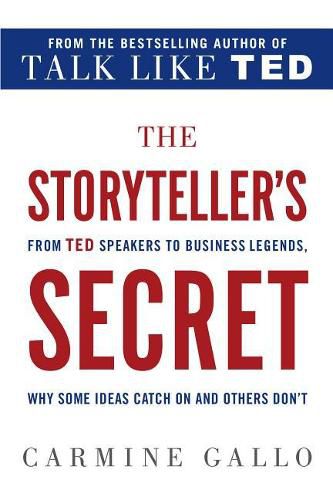 Cover image for The Storyteller's Secret: From TED Speakers to Business Legends, Why Some Ideas Catch on and Others Don't