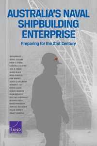 Cover image for Australia's Naval Shipbuilding Enterprise: Preparing for the 21st Century