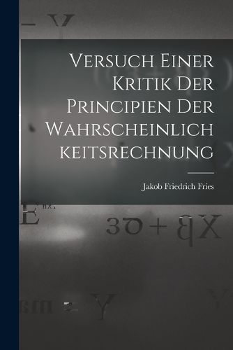 Cover image for Versuch Einer Kritik Der Principien Der Wahrscheinlichkeitsrechnung