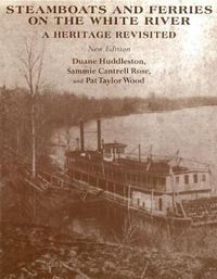 Cover image for Steamboats and Ferries on the White River: A Heritage Revisited