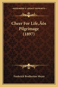 Cover image for Cheer for Lifeacentsa -A Centss Pilgrimage (1897)