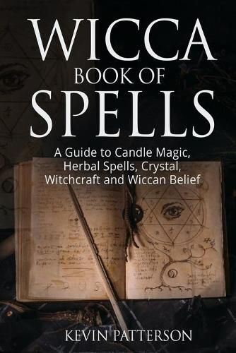 Cover image for Wicca Book of Spells: A Guide to Candle Magic, Herbal Spells, Crystal, Witchcraft and Wiccan Belief