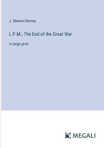 Cover image for L.P.M.; The End of the Great War