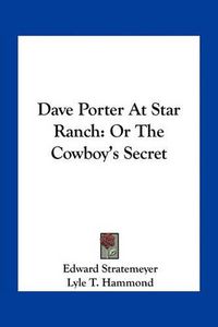 Cover image for Dave Porter at Star Ranch: Or the Cowboy's Secret