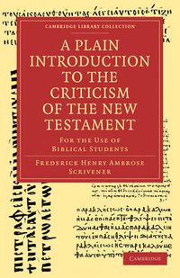 Cover image for A Plain Introduction to the Criticism of the New Testament: For the Use of Biblical Students