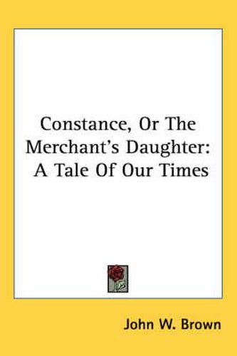 Cover image for Constance, or the Merchant's Daughter: A Tale of Our Times