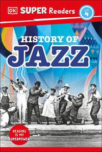 Cover image for DK Super Readers Level 4 History of Jazz