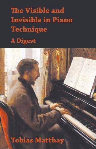 Cover image for The Visible and Invisible in Piano Technique - A Digest