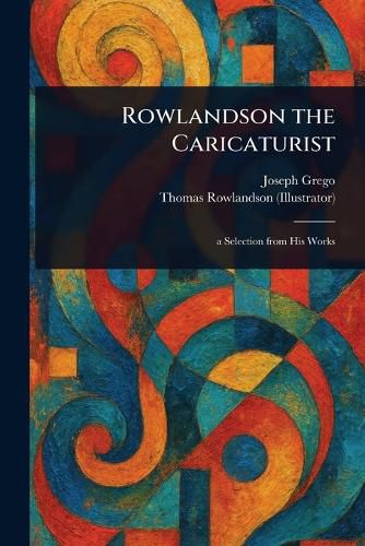 Cover image for Rowlandson the Caricaturist