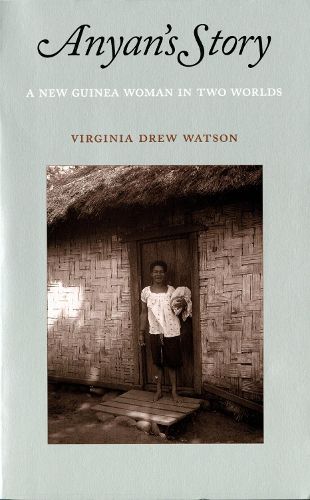 Cover image for Anyan's Story: A New Guinea Woman in Two Worlds