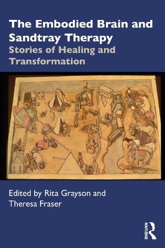 Cover image for The Embodied Brain and Sandtray Therapy: Stories of Healing and Transformation