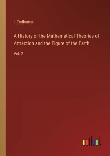 Cover image for A History of the Mathematical Theories of Attraction and the Figure of the Earth