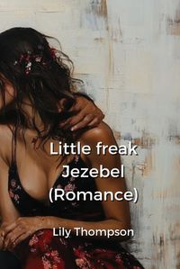 Cover image for Little freak Jezebel (Romance)