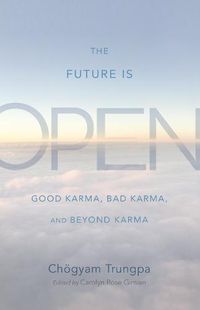 Cover image for The Future Is Open: Good Karma, Bad Karma, and Beyond Karma