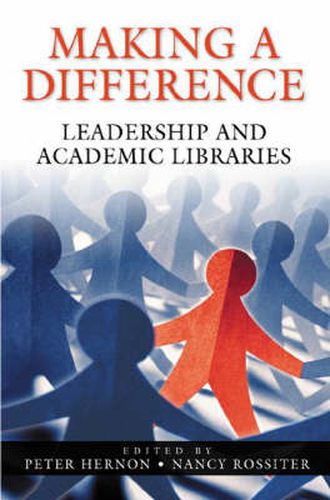 Cover image for Making a Difference: Leadership and Academic Libraries