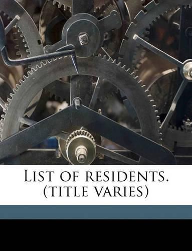 List of Residents. (Title Varies)