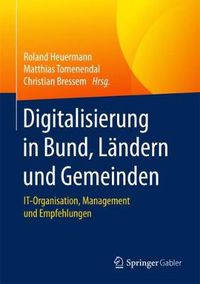 Cover image for Digitalisierung in Bund, Landern und Gemeinden: IT-Organisation, Management und Empfehlungen