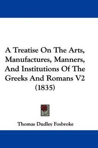 A Treatise on the Arts, Manufactures, Manners, and Institutions of the Greeks and Romans V2 (1835)