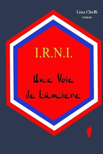 Cover image for I.R.N.I. Une Voie de Lumiere