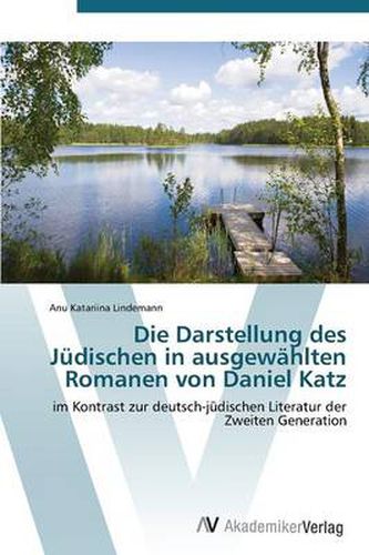 Die Darstellung des Judischen in ausgewahlten Romanen von Daniel Katz