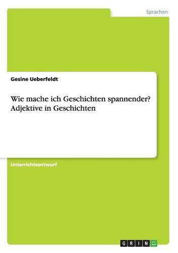 Cover image for Wie mache ich Geschichten spannender? Adjektive in Geschichten (Deutsch, 3. Klasse)