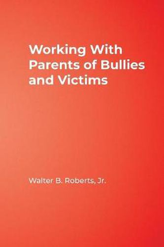 Cover image for Working with Parents of Bullies and Victims