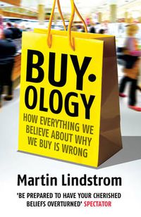 Cover image for Buyology: How Everything We Believe About Why We Buy is Wrong
