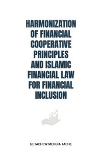 Cover image for Harmonization of Financial Cooperative Principles and Islamic Financial Law for Financial Inclusion