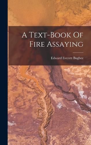 Cover image for A Text-book Of Fire Assaying