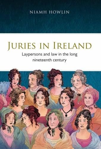 Cover image for Juries in Ireland: Laypersons and Law in the Long Nineteenth Century