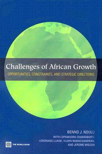 Challenges of African Growth: Opportunities, Constraints, and Strategic Directions