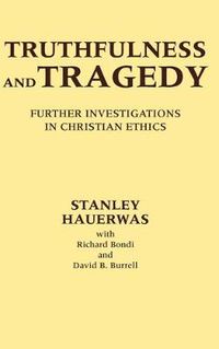 Cover image for Truthfulness and Tragedy: Further Investigations in Christian Ethics