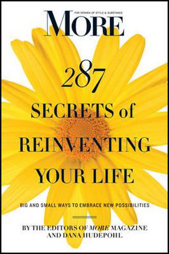 Cover image for MORE Magazine 287 Secrets of Reinventing Your Life: Big and Small Ways to Embrace New Possibilities