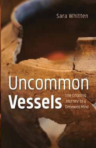 Cover image for Uncommon Vessels: The Ongoing Journey to a Renewed Mind