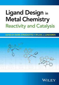 Cover image for Ligand Design in Metal Chemistry: Reactivity and Catalysis