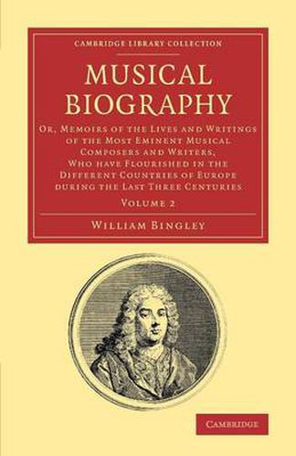 Cover image for Musical Biography: Volume 2: Or, Memoirs of the Lives and Writings of the Most Eminent Musical Composers and Writers, Who Have Flourished in the Different Countries of Europe during the Last Three Centuries