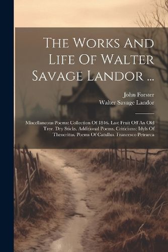 The Works And Life Of Walter Savage Landor ...