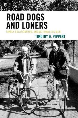 Cover image for Road Dogs and Loners: Family Relationships among Homeless Men