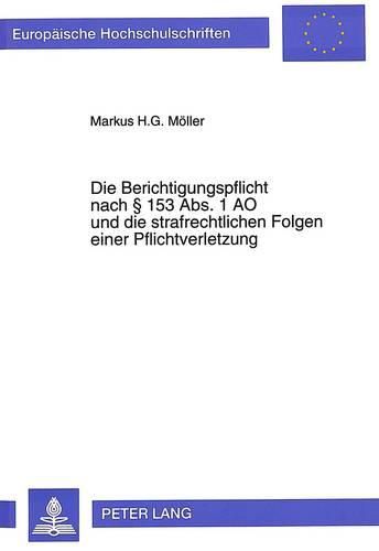 Die Berichtigungspflicht Nach 153 ABS. 1 Ao Und Die Strafrechtlichen Folgen Einer Pflichtverletzung