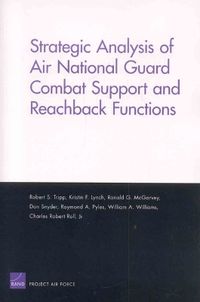 Cover image for Strategic Analysis of Air National Guard Combat Support and Reachback Functions