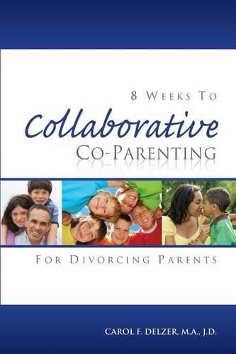 Cover image for Eight Weeks To Collaborative Co-Parenting For Divorcing Parents