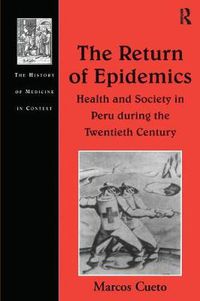 Cover image for The Return of Epidemics: Health and Society in Peru During the Twentieth Century