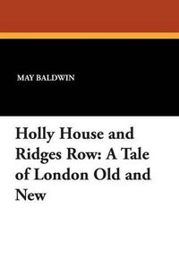 Cover image for Holly House and Ridges Row: A Tale of London Old and New